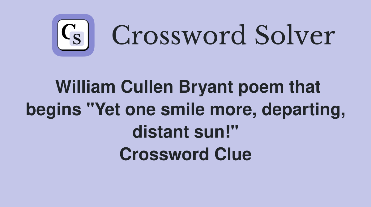 William Cullen Bryant poem that begins "Yet one smile more, departing